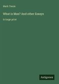 What is Man? And other Essays