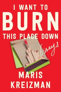 I Want to Burn This Place Down - Kreizman, Maris