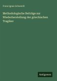 Methodologische Beiträge zur Wiederherstellung der griechischen Tragiker