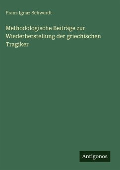 Cover Methodologische Beiträge zur Wiederherstellung der griechischen Tragiker