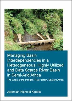 Managing Basin Interdependencies in a Heterogeneous, Highly Utilized and Data Scarce River Basin in Semi-Arid Africa Managing Basin Interdependencies in a Heterogeneous, Highly Utilized and Data Scarce River Basin in Semi-Arid Africa