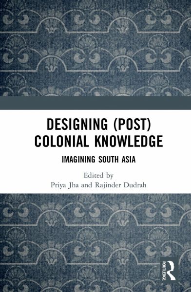 Designing (Post)Colonial Knowledge Designing (Post)Colonial Knowledge