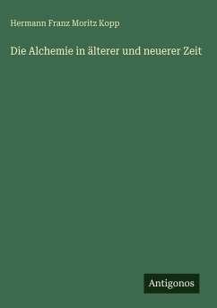 Cover Die Alchemie in älterer und neuerer Zeit