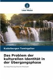 Das Problem der kulturellen Identität in der Übergangsphase Das Problem der kulturellen Identität in der Übergangsphase