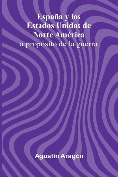 Espa a Y Los Estados Unidos De Norte Am rica - Arag n, Agust n