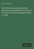 The Thirtieth Annual Report of the Receipts and Expeditures of the City of Concord, for the Year Ending December 31, 1882 The Thirtieth Annual Report of the Receipts and Expeditures of the City of Concord, for the Year Ending December 31, 1882