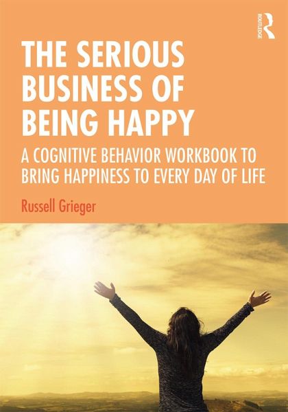 The Serious Business of Being Happy The Serious Business of Being Happy