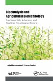 Biocatalysis and Agricultural Biotechnology: Fundamentals, Advances, and Practices for a Greener Future Biocatalysis and Agricultural Biotechnology: Fundamentals, Advances, and Practices for a Greener Future