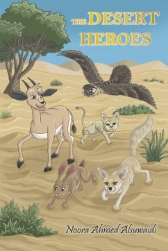 The Desert Heroes - Alsuwaidi, Noora Ahmed The Desert Heroes - Alsuwaidi, Noora Ahmed