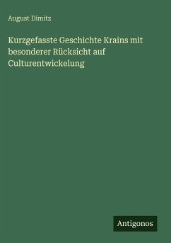 Cover Kurzgefasste Geschichte Krains mit besonderer Rücksicht auf Culturentwickelung