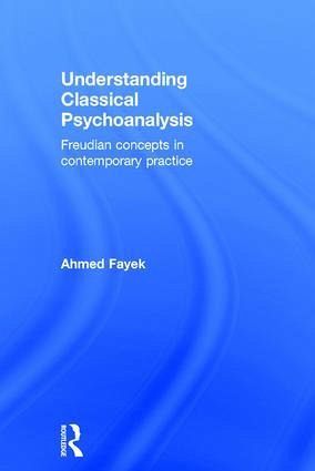 Understanding Classical Psychoanalysis Understanding Classical Psychoanalysis