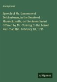 Speech of Mr. Lawrence of Belchertown, in the Senate of Massachusetts, on the Amendment Offered by Mr. Cushing to the Lowell Rail-road Bill. February 18, 1836