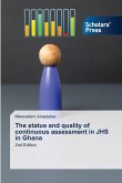 The status and quality of continuous assessment in JHS in Ghana The status and quality of continuous assessment in JHS in Ghana