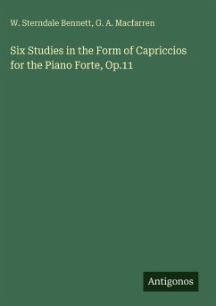 Six Studies in the Form of Capriccios for the Piano Forte, Op.11 - Bennett, W. Sterndale; Macfarren, G. A.