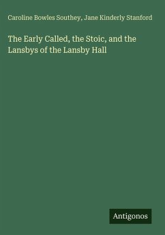 The Early Called, the Stoic, and the Lansbys of the Lansby Hall - Southey, Caroline Bowles; Stanford, Jane Kinderly