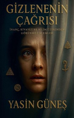 Cover Gizlenenin Ça¿r¿s¿ - ¿nanç, Rivayet ve Bilim Üzerinden Görünmez Alemler