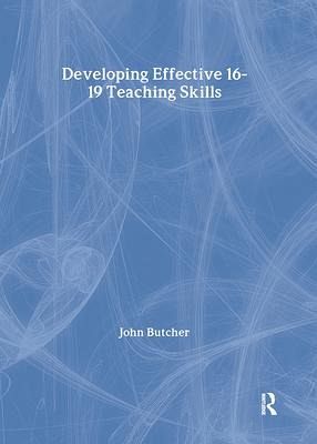 Developing Effective 16-19 Teaching Skills Developing Effective 16-19 Teaching Skills