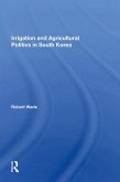Irrigation And Agricultural Politics In South Korea Irrigation And Agricultural Politics In South Korea