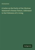 A Letter on the Purity of Our Glorious Immanuel's Human Nature, Addressed to the Followers of E. Irving