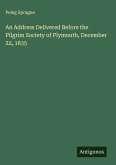 An Address Delivered Before the Pilgrim Society of Plymouth, December 22, 1835