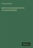 Sports and Amusements for the Juvenile Philosopher Sports and Amusements for the Juvenile Philosopher