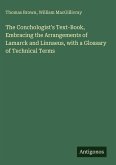 The Conchologist's Text-Book, Embracing the Arrangements of Lamarck and Linnaeus, with a Glossary of Technical Terms