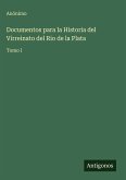 Documentos para la Historia del Virreinato del Rio de la Plata