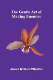 The Gentle Art Of Making Enemies