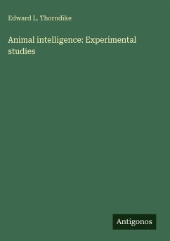 Animal intelligence: Experimental studies - Thorndike, Edward L.