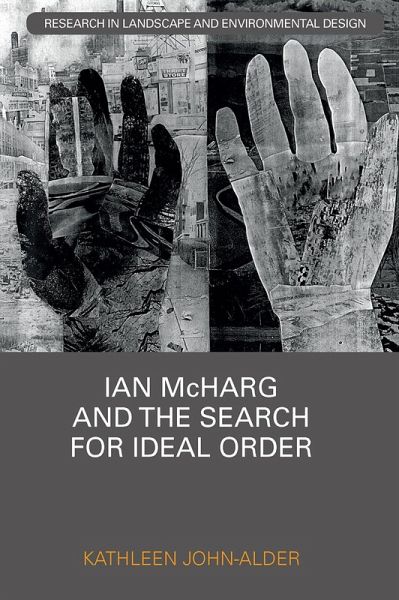 Ian McHarg and the Search for Ideal Order Ian McHarg and the Search for Ideal Order