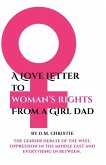 A Love Letter To Woman's Rights -- From A Girl Dad A Love Letter To Woman's Rights -- From A Girl Dad