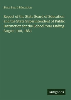 Cover Report of the State Board of Education and the State Superintendent of Public Instruction for the School Year Ending August 31st, 1883