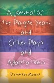 A Journal of the Plague Year, and Other Plays and Adaptations (eBook, ePUB) A Journal of the Plague Year, and Other Plays and Adaptations (eBook, ePUB)