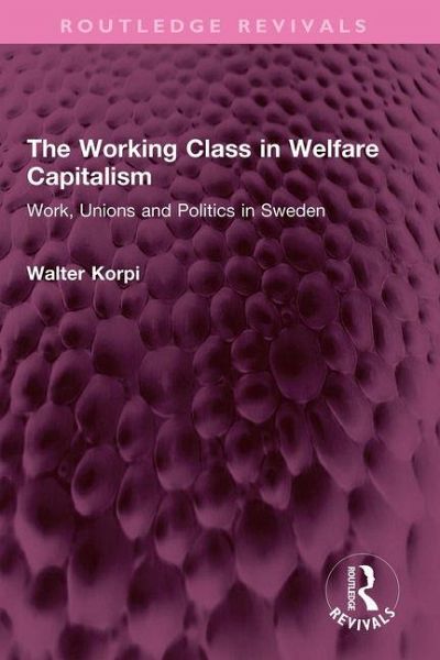 The Working Class in Welfare Capitalism The Working Class in Welfare Capitalism