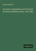 Concerte, Componisten und Virtuosen der letzten fünfzehn Jahre, 1870-1885