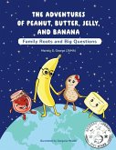 THE ADVENTURES OF PEANUT, BUTTER, JELLY, AND BANANA THE ADVENTURES OF PEANUT, BUTTER, JELLY, AND BANANA