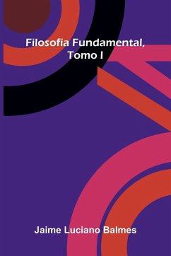 Filosof a Fundamental, Tomo I - Luciano Balmes, Jaime