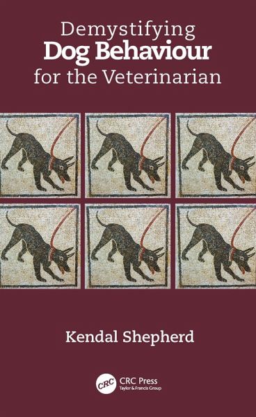 Demystifying Dog Behaviour for the Veterinarian Demystifying Dog Behaviour for the Veterinarian