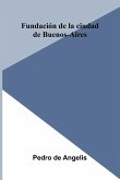 Fundaci n De La Ciudad De Buenos-Aires