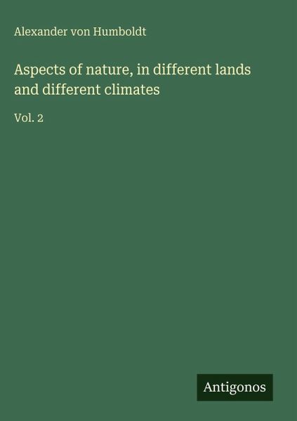 Aspects of nature, in different lands and different climates Aspects of nature, in different lands and different climates