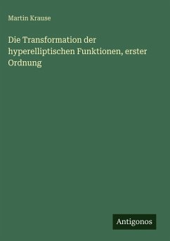 Cover Die Transformation der hyperelliptischen Funktionen, erster Ordnung