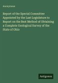 Report of the Special Committee Appointed by the Last Legislature to Report on the Best Method of Obtaining a Complete Geological Survey of the State of Ohio