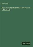 Historical Sketches of the First Church in Hartford