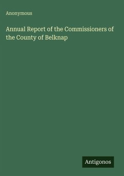 Annual Report of the Commissioners of the County of Belknap - Anonymous
