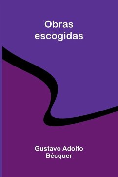 Obras Escogidas - Adolfo B cquer, Gustavo