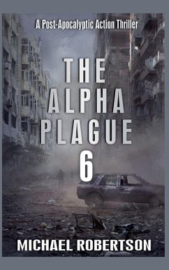 The Alpha Plague 6 - Robertson, Michael The Alpha Plague 6 - Robertson, Michael