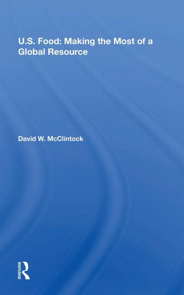 U.S. Food: Making The Most Of A Global Resource U.S. Food: Making The Most Of A Global Resource