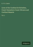 Lives of the Cardinal de Richelieu, Count Oxenstiern Count Olivarez and Cardinal Mazarin