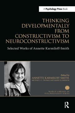 Thinking Developmentally from Constructivism to Neuroconstructivism - Karmiloff-Smith, Annette; Johnson, Mark H; Thomas, Michael S. C.