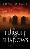 The Pursuit of Shadows